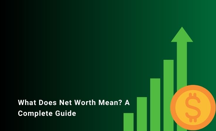 What Does Net Worth Mean? A Complete Guide